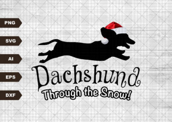 Dachshund Through The Snow Svg| Dachsund with Santa Svg |Teckel Svg | Doxie cut file t shirt vector illustration