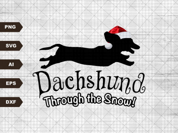 Dachshund through the snow svg| dachsund with santa svg |teckel svg | doxie cut file t shirt vector illustration
