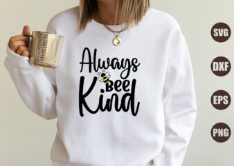 Always Bee Kind t shirt vector