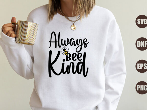 Always bee kind t shirt vector