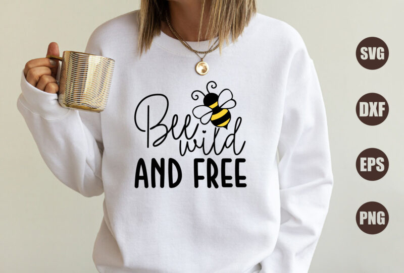 Bee Wild And Free