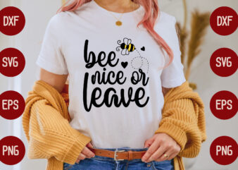 Bee Nice Or Leave t shirt template