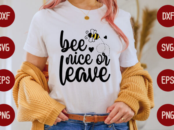 Bee nice or leave t shirt template