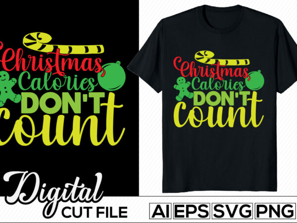 Christmas calories don’t count, christmas party t shirt design, christmas day typography retro design