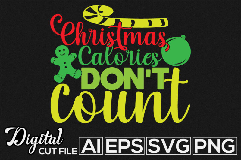 christmas calories don’t count, christmas party t shirt Design, christmas day typography retro design