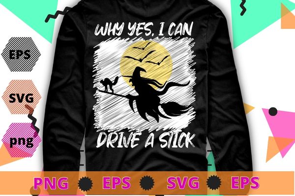 Why Yes, I can Drive A Stick! Cauldrons and witches Brew T-shirt design svg,
