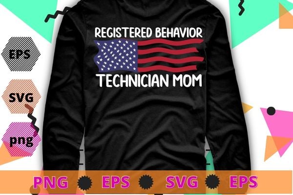 RBT Registered Behavior Technician ABA Therapist mom Usa flag T-Shirt, RBT, Registered Behavior, Technician ABA, Therapist mom, Usa flag,