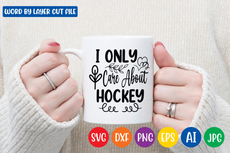 I Only Care About Hockey SVG Vector T-shirt Design