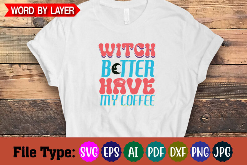 witch better have my coffee svg cut file
