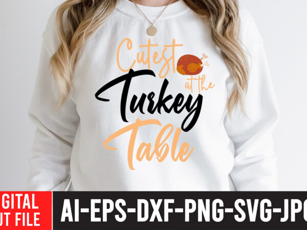 Cutest turkey at the table t-shirt design ,cutest turkey at the table svg cut file , fall svg bundle mega bundle , fall autumn mega svg bundle ,fall svg bundle