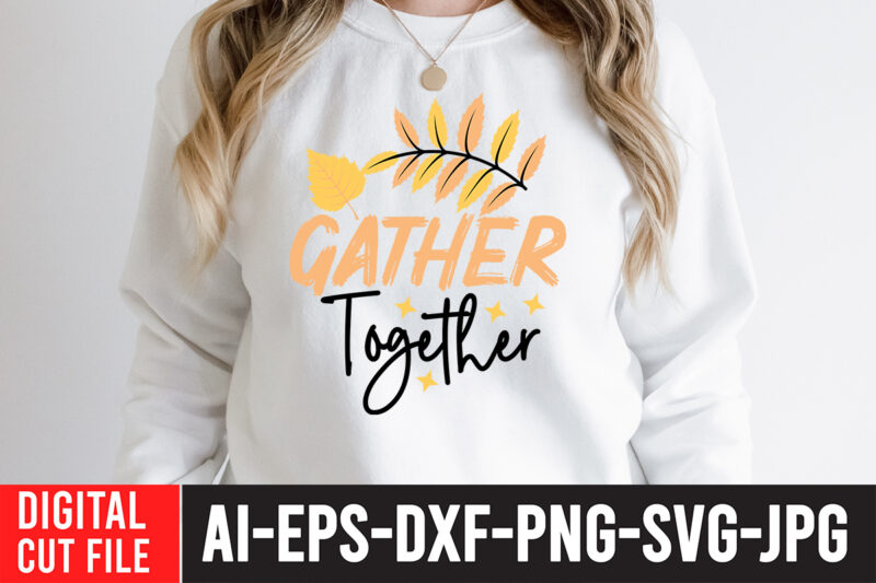 Gather Together SVG Cut File , fall svg bundle mega bundle , fall autumn mega svg bundle ,fall svg bundle , fall t-shirt design bundle , fall svg bundle quotes