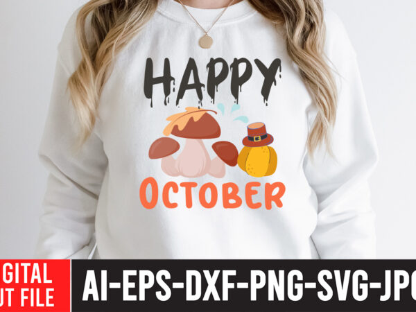 Happy october svg cut file , fall svg bundle mega bundle , fall autumn mega svg bundle ,fall svg bundle , fall t-shirt design bundle , fall svg bundle quotes