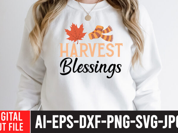 Harvest blessings svg cut file , harvest blessings t-shirt design ,fall svg bundle mega bundle , fall autumn mega svg bundle ,fall svg bundle , fall t-shirt design bundle ,