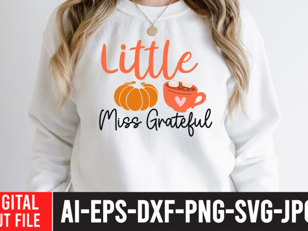 Little miss grateful svg cut file , little miss grateful svg quotes , fall svg bundle mega bundle , fall autumn mega svg bundle ,fall svg bundle , fall t-shirt