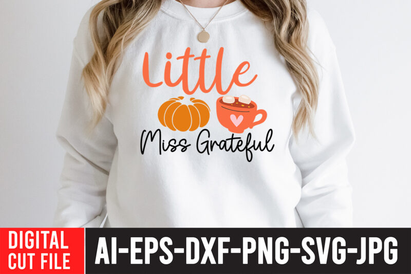 Little Miss Grateful SVG Cut File , Little Miss Grateful SVG Quotes , fall svg bundle mega bundle , fall autumn mega svg bundle ,fall svg bundle , fall t-shirt