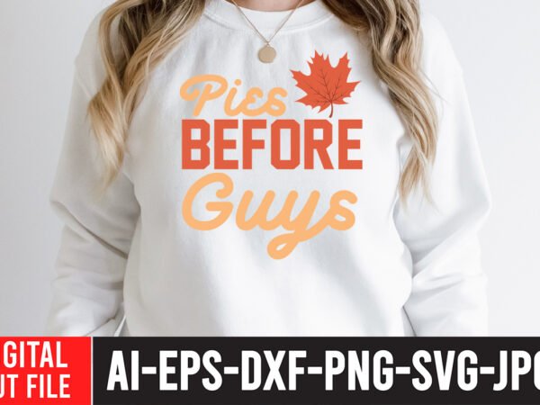 Pies before guys svg cut file , pies before guys svg quotes , fall svg bundle mega bundle , fall autumn mega svg bundle ,fall svg bundle , fall t-shirt