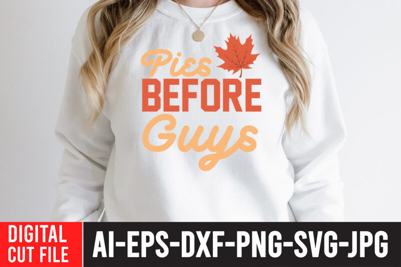 Pies Before Guys SVG Cut File , Pies Before Guys SVG Quotes , fall svg bundle mega bundle , fall autumn mega svg bundle ,fall svg bundle , fall t-shirt