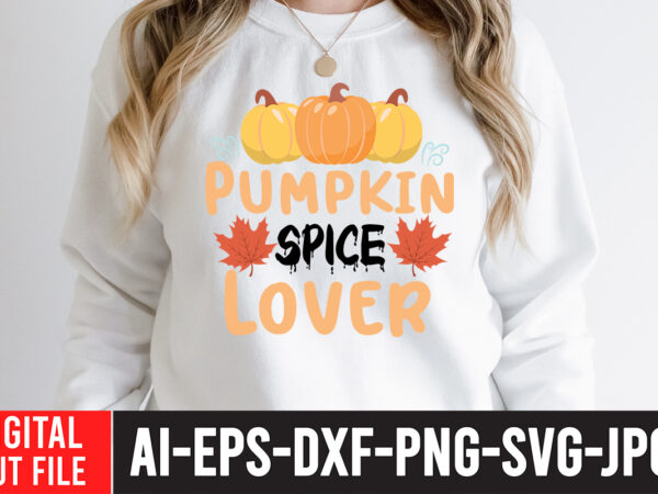 Pumpkin spice lover svg cut file , fall svg bundle mega bundle , fall autumn mega svg bundle ,fall svg bundle , fall t-shirt design bundle , fall svg bundle
