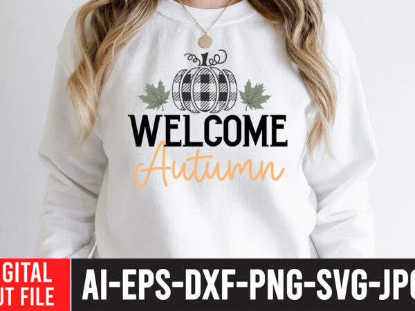 Welcome autumn t-shirt design ,welcome autumn svg cut file , fall svg bundle mega bundle , fall autumn mega svg bundle ,fall svg bundle , fall t-shirt design bundle ,