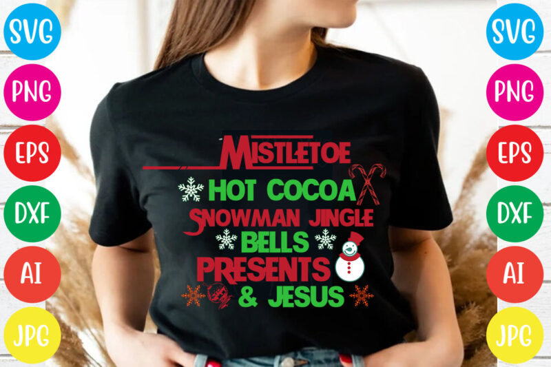 Mistletoe Hot Cocoa Snowman Jingle Bells Presents & Jesus T-shirt Design,Christmas svg mega bundle , 220 christmas design , christmas svg bundle , 20 christmas t-shirt design , winter svg