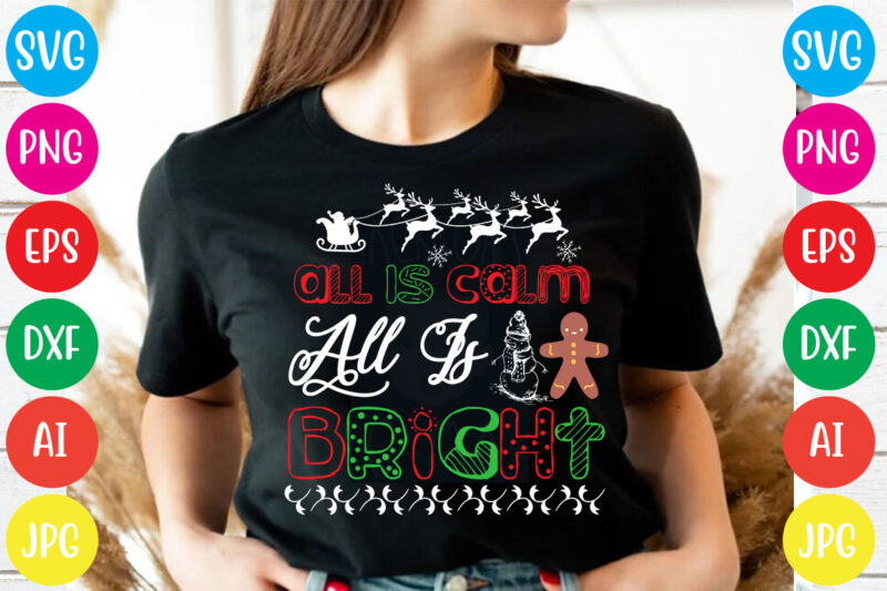 All Is Calm All Is Bright T-shirt Design,christmas tshirt design app free, christmas tshirt design and printing, christmas tshirt design australia, christmas tshirt design anime t, christmas tshirt design asda,