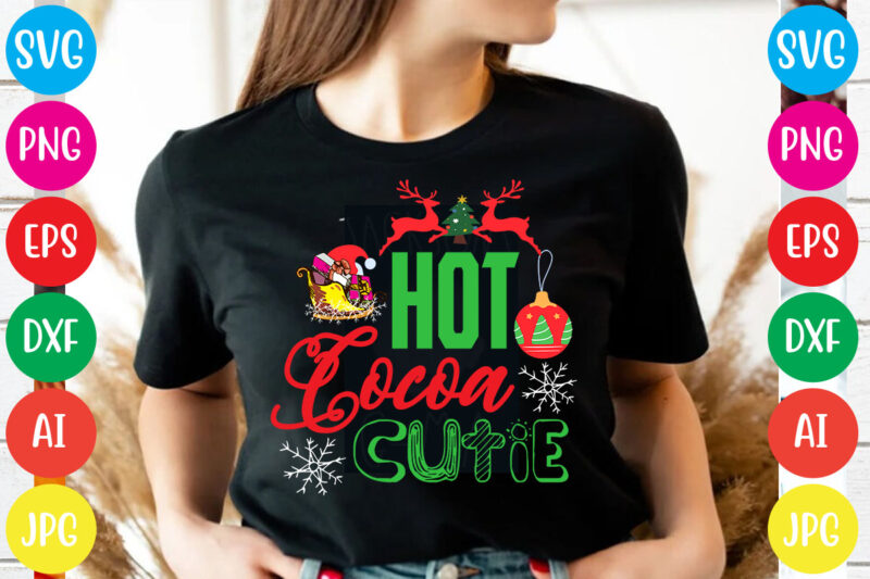 Hot Cocoa Cutie T-shirt Design,Christmas svg mega bundle , 220 christmas design , christmas svg bundle , 20 christmas t-shirt design , winter svg bundle, christmas svg, winter svg, santa