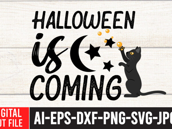 Halloween is coming svg cut file , halloween is coming svg quotes , halloween sublimation bundle , halloween sublimation png , halloween sublimation bundle , halloween png print , transparent graphic t shirt
