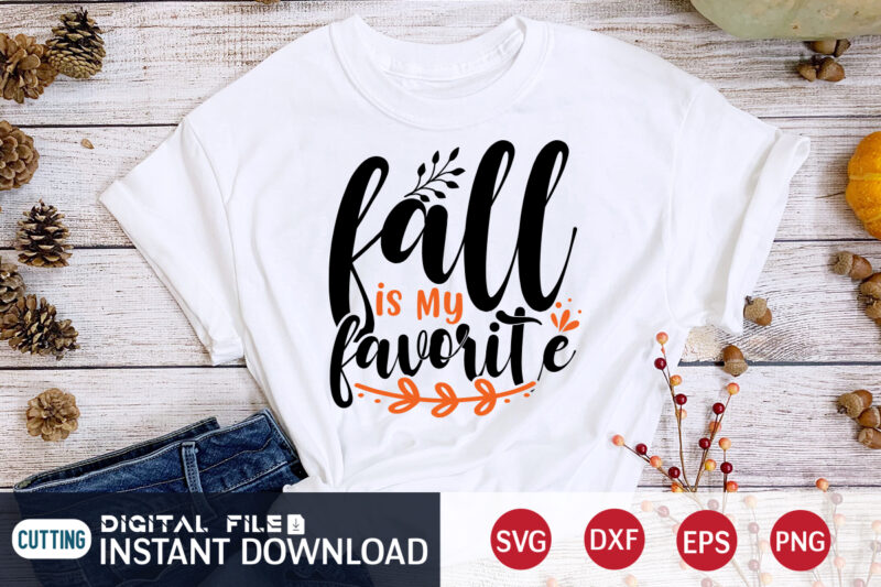 Fall is My Favorite Shirt, Fall Is My Favorite Shirt, Fall Season Shirt, Fall Shirt, Fall Season Tee, Autumn Shirt, Autumn Season Shirt, Shirt For Fall Season