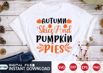Autumn Skies and Pumpkin Pies Shirt, Pumpkin T-shirt, Fall Vibes, Autumn Shirt, Love Fall Shirt, Family Thanksgiving Shirt, Happy fall
