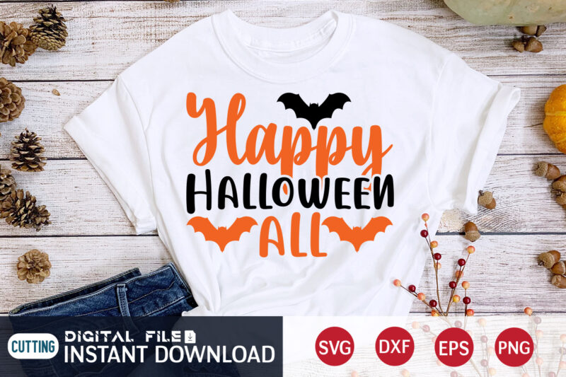 Happy Halloween All Funny Shirt, Halloween SVG, Halloween t shirt bundle, Halloween shirt cut file, Halloween costume, Halloween shirt print template, Halloween shirt svg, Halloween svg t shirt designs for