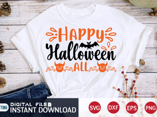 Happy halloween all svg, halloween svg, halloween t shirt bundle, halloween shirt cut file, halloween costume, halloween shirt print template, halloween shirt svg, halloween svg t shirt designs for sale