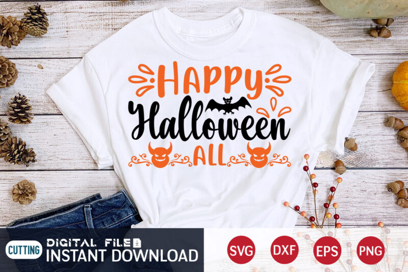 Happy Halloween All SVG, Halloween SVG, Halloween t shirt bundle, Halloween shirt cut file, Halloween costume, Halloween shirt print template, Halloween shirt svg, Halloween svg t shirt designs for sale