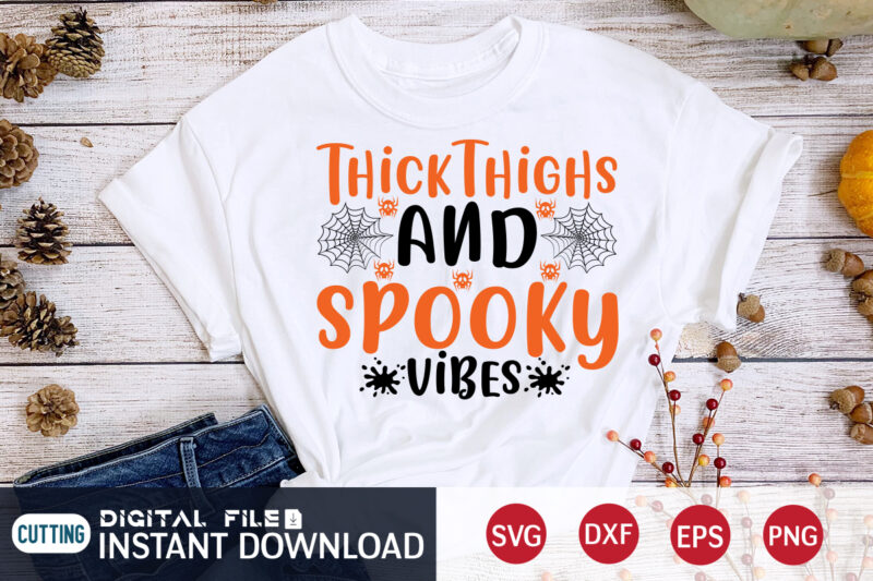 Thick Thighs and Spooky Vibes Shirt, Thick Thighs Spooky Vibes Shirt,Funny Halloween Shirt, Halloween Shirt, Funny Shirt, 2022 Halloween, Spooky Vibes Shirt, Funny Spooky Vibes Shirt