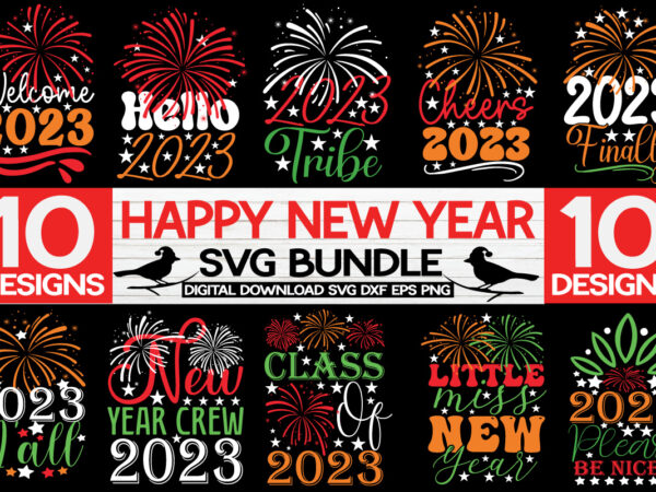Happy new year svg bundle vector t-shirt design,2023 svg bundle, new years svg, happy new year svg, christmas svg, new year png, shirt, svg files for cricut, sublimation designs downloads