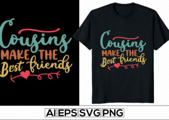 cousins make the best friends, happy friendship day saying, thanksgiving friends day calligraphy and typography vintage style lettering design