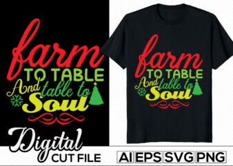 farm to table and table to soul, winter greeting lettering vector files, christmas design apparel