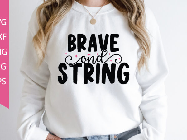 Brave and string t shirt template