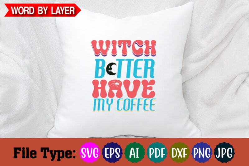 witch better have my coffee svg cut file