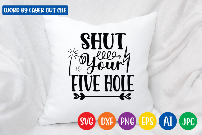 Shut Your Five Hole SVG Vector T-shirt Design