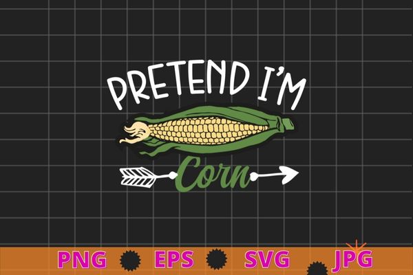 Pretend i’m corn last minute halloween costume it’s corn t-shirt design svg, pretend i’m corn png, last minute, halloween costume, it’s corn t-shirt,