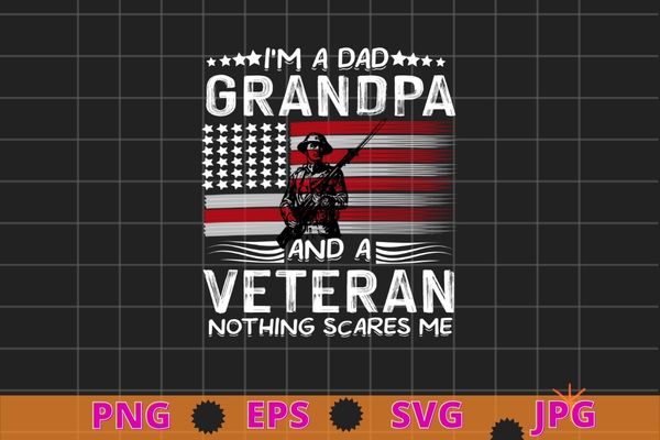 Grandpa shirts for men fathers day i’m a dad grandpa veteran t-shirt design svg, veterans day 2022, memorial day, independance day,