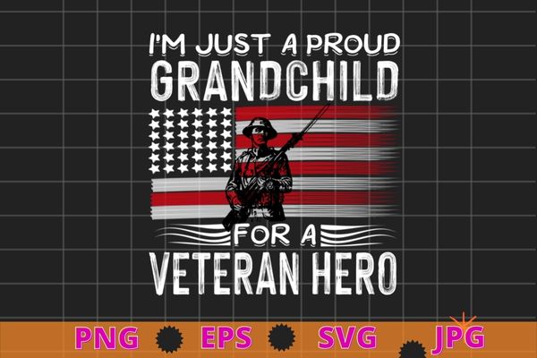 I’m just a proud grandchild for veterans hero t-shirt design svg, us veteran, veterans day, us patriot shirt, real american, stand for the flag