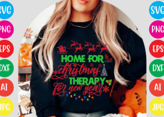 Home for christmas therapy for new year T-shirt Design,Christmas svg mega bundle , 220 christmas design , christmas svg bundle , 20 christmas t-shirt design , winter svg bundle, christmas