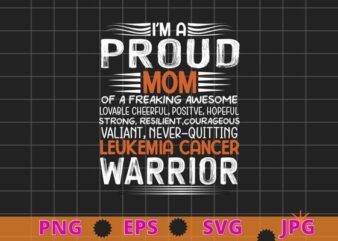 Leukemia Cancer Awareness Survivor Orange Ribbon Mom Gift T-Shirt design svg, Proud mom Leukemia Cancer Awareness Survivor Mom gifts png, Leukemia Cancer Awareness, Survivor, Orange Ribbon Mom