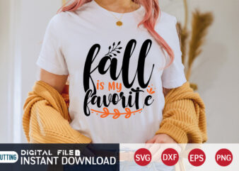 Fall is My Favorite Shirt, Fall Is My Favorite Shirt, Fall Season Shirt, Fall Shirt, Fall Season Tee, Autumn Shirt, Autumn Season Shirt, Shirt For Fall Season t shirt graphic design