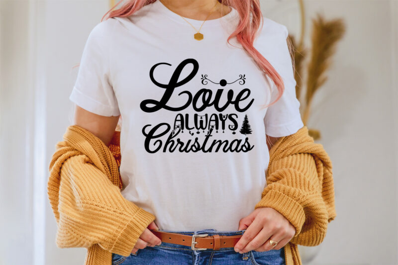 Love always Christmas svg t -shirt