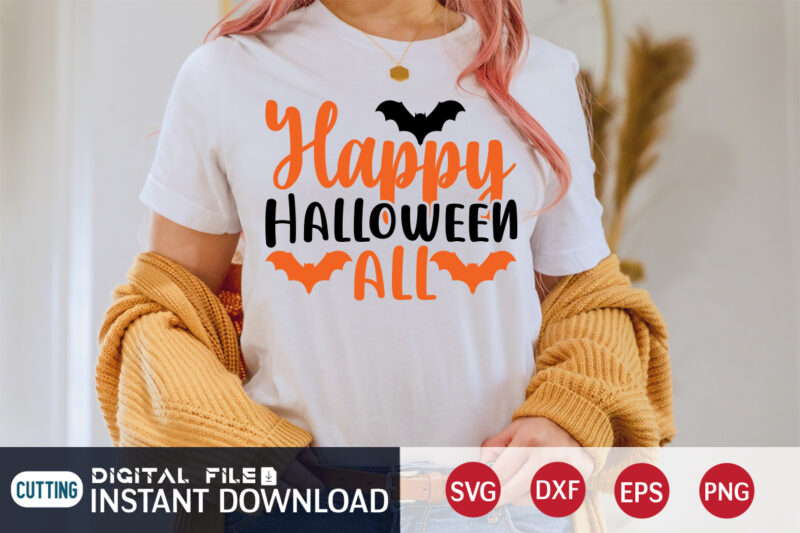 Happy Halloween All Funny Shirt, Halloween SVG, Halloween t shirt bundle, Halloween shirt cut file, Halloween costume, Halloween shirt print template, Halloween shirt svg, Halloween svg t shirt designs for