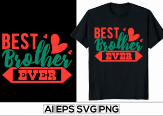 best brother ever, typography brother design template, world’s best brother, birthday gift for family gift from brother design