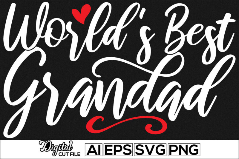world’s best grandad lettering retro vintage style design, heart love positive life, father’s day gift for family, father t shirt design ideas