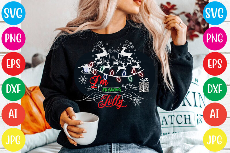 I'm freaking jolly T-shirt Design,Christmas svg mega bundle , 220 christmas design , christmas svg bundle , 20 christmas t-shirt design , winter svg bundle, christmas svg, winter svg, santa